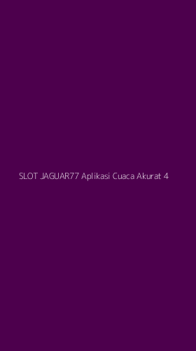 Tampilan Antarmuka Aplikasi Slot Jaguar77 Aplikasi Cuaca Akurat - 4