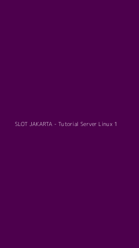 Tampilan Antarmuka Aplikasi SLOT JAKARTA - Tutorial Server Linux - 1