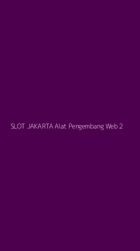 Tampilan Antarmuka Aplikasi Slot Jakarta Alat Pengembang Web - 2