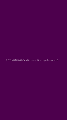 Tampilan Antarmuka Aplikasi Slot Jantan 69 Cara Recovery Akun Lupa Password - 3