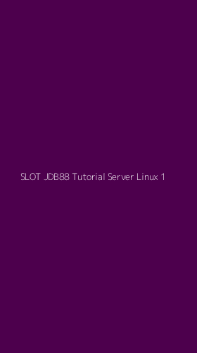 Tampilan Antarmuka Aplikasi Slot Jdb88 Tutorial Server Linux - 1
