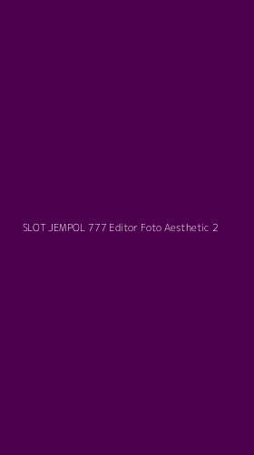 Tampilan Antarmuka Aplikasi Slot Jempol 777 Editor Foto Aesthetic - 2