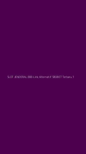 Tampilan Antarmuka Aplikasi Slot Jenderal 888 Link Alternatif Sbobet Terbaru - 1