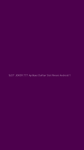 Tampilan Antarmuka Aplikasi Slot Joker 777 Aplikasi Daftar Slot Resmi Android - 1