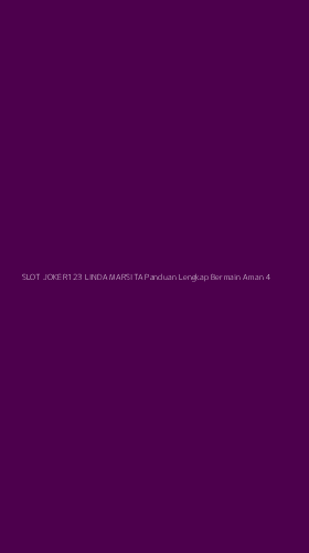 Tampilan Antarmuka Aplikasi Slot Joker123 Linda Marsita Panduan Lengkap Bermain Aman - 4