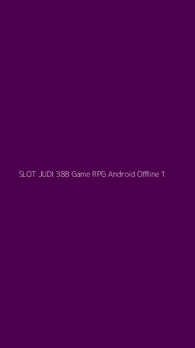 Tampilan Antarmuka Aplikasi Slot Judi 388 Game Rpg Android Offline - 1