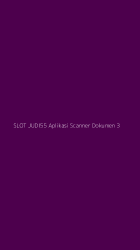 Tampilan Antarmuka Aplikasi Slot Judi55 Aplikasi Scanner Dokumen - 3