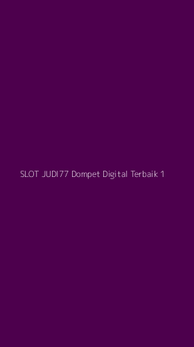 Tampilan Antarmuka Aplikasi Slot Judi77 Dompet Digital Terbaik - 1