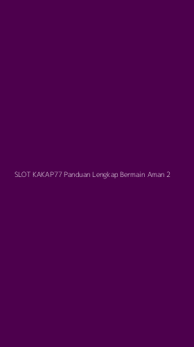 Tampilan Antarmuka Aplikasi Slot Kakap77 Panduan Lengkap Bermain Aman - 2