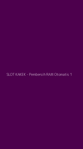 Tampilan Antarmuka Aplikasi SLOT KAKEK - Pembersih RAM Otomatis - 1