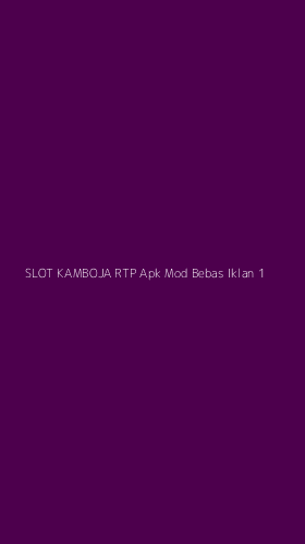 Tampilan Antarmuka Aplikasi Slot Kamboja Rtp Apk Mod Bebas Iklan - 1