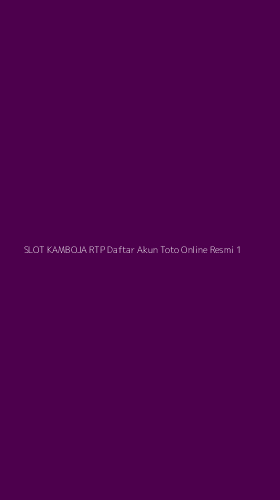 Tampilan Antarmuka Aplikasi Slot Kamboja Rtp Daftar Akun Toto Online Resmi - 1