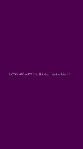 Tampilan Antarmuka Aplikasi Slot Kamboja Rtp Link Slot Gacor Hari Ini Resmi - 1