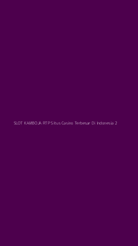 Tampilan Antarmuka Aplikasi Slot Kamboja Rtp Situs Casino Terbesar Di Indonesia - 2