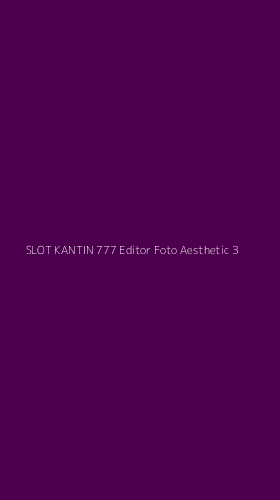 Tampilan Antarmuka Aplikasi Slot Kantin 777 Editor Foto Aesthetic - 3