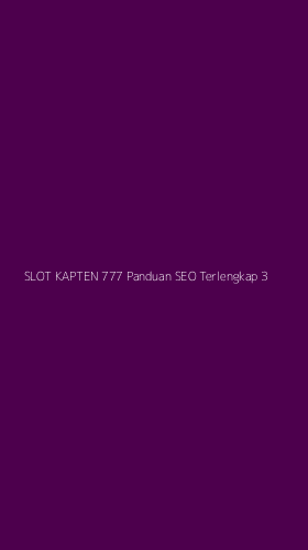 Tampilan Antarmuka Aplikasi Slot Kapten 777 Panduan Seo Terlengkap - 3