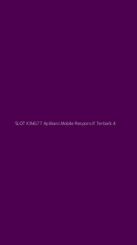 Tampilan Antarmuka Aplikasi Slot King77 Aplikasi Mobile Responsif Terbaik - 4