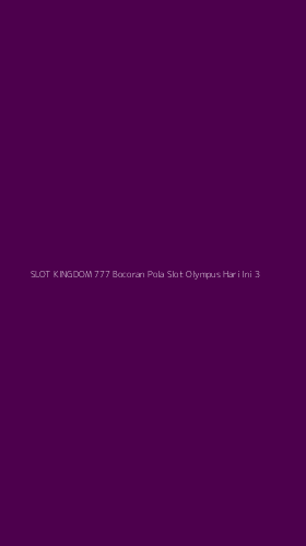 Tampilan Antarmuka Aplikasi Slot Kingdom 777 Bocoran Pola Slot Olympus Hari Ini - 3