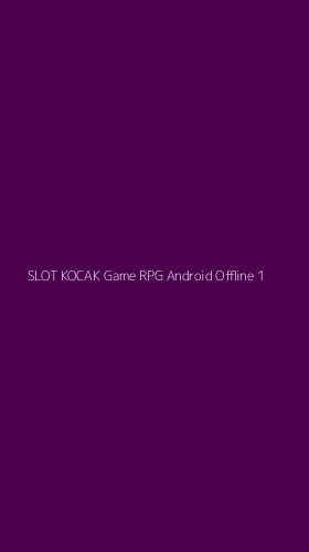 Tampilan Antarmuka Aplikasi Slot Kocak Game Rpg Android Offline - 1