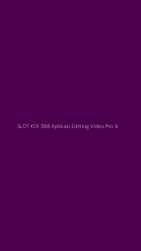 Tampilan Antarmuka Aplikasi Slot Koi 388 Aplikasi Editing Video Pro - 4