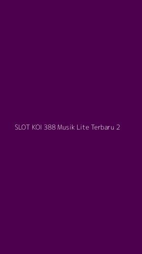 Tampilan Antarmuka Aplikasi Slot Koi 388 Musik Lite Terbaru - 2