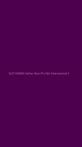 Tampilan Antarmuka Aplikasi Slot Koin55 Daftar Akun Pro Slot Internasional - 3