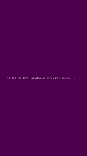 Tampilan Antarmuka Aplikasi Slot Koko188 Link Alternatif Sbobet Terbaru - 3