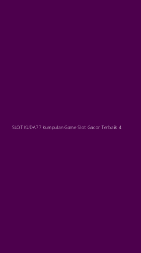 Tampilan Antarmuka Aplikasi Slot Kuda77 Kumpulan Game Slot Gacor Terbaik - 4