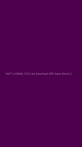 Tampilan Antarmuka Aplikasi Slot Ladang 123 Cara Download Apk Game Resmi - 2