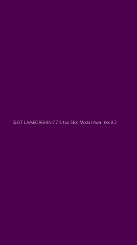 Tampilan Antarmuka Aplikasi Slot Lamborghini77 Situs Slot Modal Awal Kecil - 2