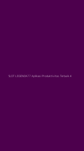 Tampilan Antarmuka Aplikasi Slot Legenda77 Aplikasi Produktivitas Terbaik - 4