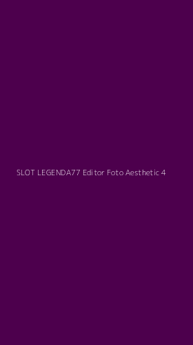 Tampilan Antarmuka Aplikasi Slot Legenda77 Editor Foto Aesthetic - 4