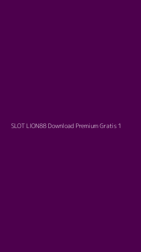Tampilan Antarmuka Aplikasi Slot Lion88 Download Premium Gratis - 1