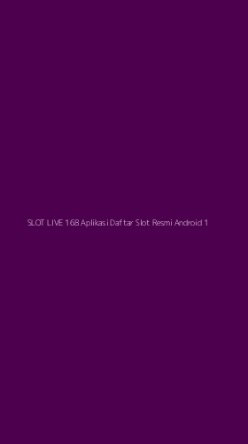 Tampilan Antarmuka Aplikasi Slot Live 168 Aplikasi Daftar Slot Resmi Android - 1