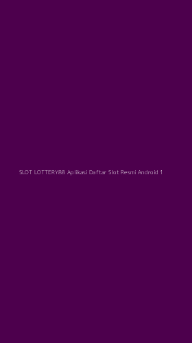 Tampilan Antarmuka Aplikasi Slot Lottery88 Aplikasi Daftar Slot Resmi Android - 1