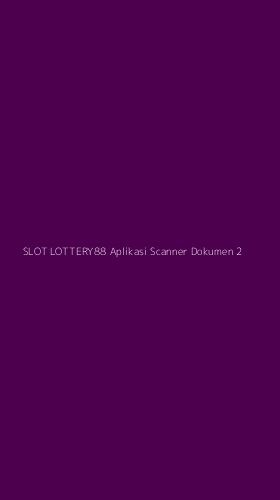 Tampilan Antarmuka Aplikasi Slot Lottery88 Aplikasi Scanner Dokumen - 2