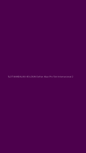 Tampilan Antarmuka Aplikasi Slot Mandalika 4d Login Daftar Akun Pro Slot Internasional - 2