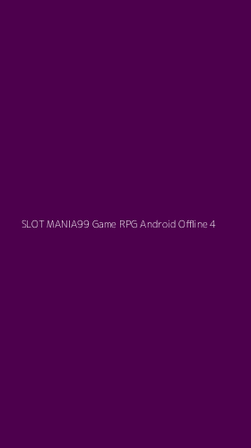 Tampilan Antarmuka Aplikasi Slot Mania99 Game Rpg Android Offline - 4