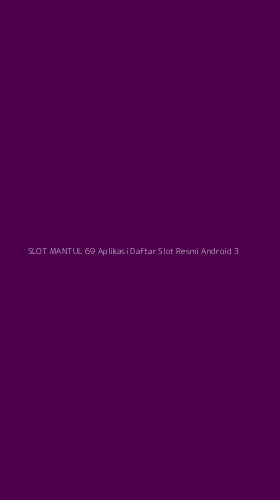 Tampilan Antarmuka Aplikasi Slot Mantul 69 Aplikasi Daftar Slot Resmi Android - 3