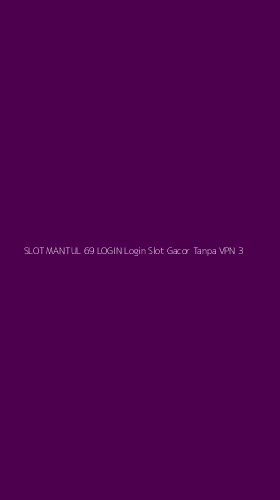 Tampilan Antarmuka Aplikasi Slot Mantul 69 Login Login Slot Gacor Tanpa Vpn - 3
