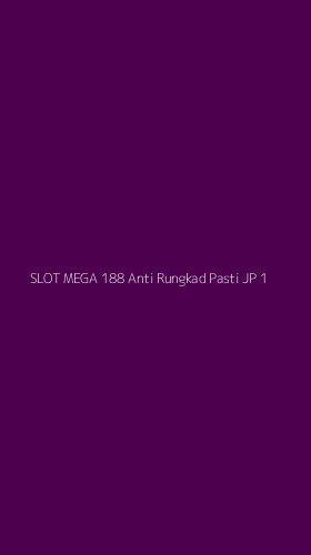 Tampilan Antarmuka Aplikasi Slot Mega 188 Anti Rungkad Pasti Jp - 1