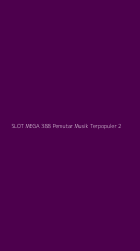 Tampilan Antarmuka Aplikasi Slot Mega 388 Pemutar Musik Terpopuler - 2
