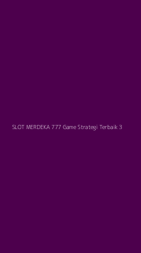 Tampilan Antarmuka Aplikasi Slot Merdeka 777 Game Strategi Terbaik - 3