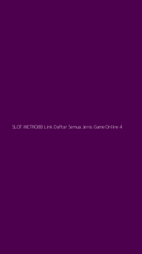 Tampilan Antarmuka Aplikasi Slot Metro88 Link Daftar Semua Jenis Game Online - 4