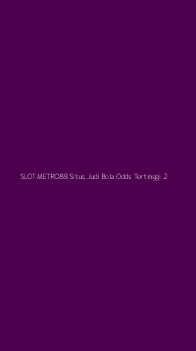 Tampilan Antarmuka Aplikasi Slot Metro88 Situs Judi Bola Odds Tertinggi - 2