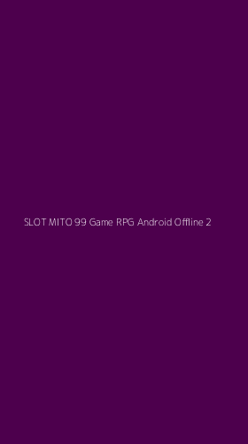 Tampilan Antarmuka Aplikasi Slot Mito 99 Game Rpg Android Offline - 2