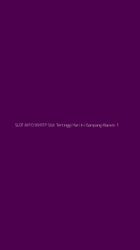 Tampilan Antarmuka Aplikasi Slot Mito 99 Rtp Slot Tertinggi Hari Ini Gampang Maxwin - 1