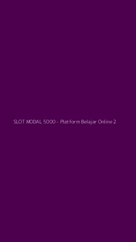 Tampilan Antarmuka Aplikasi SLOT MODAL 5000 - Platform Belajar Online - 2