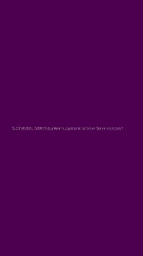 Tampilan Antarmuka Aplikasi Slot Modal 5000 Situs Resmi Layanan Customer Service 24jam - 1