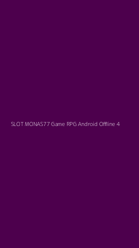 Tampilan Antarmuka Aplikasi Slot Monas77 Game Rpg Android Offline - 4